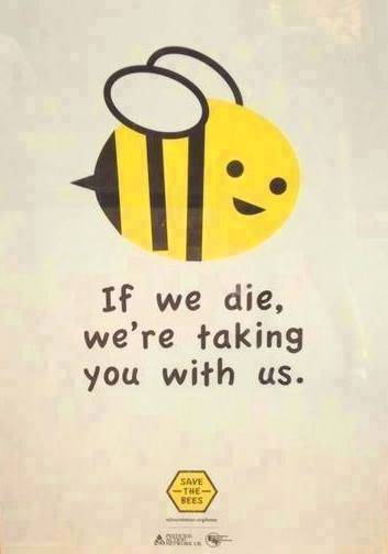 Bees - if we die we're taking you with us